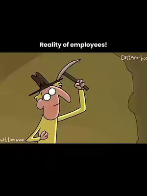 Cartoon image of a man in a yellow shirt and brown hat positioned in front of a brown cave wall with a pickaxe in his right hand. The text overlay says Reality of employees!