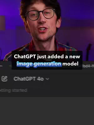 A man with glasses talking, with a overlay text that read 'ChatGPT just added a new image generation model'.