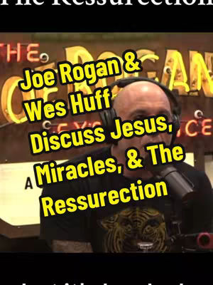 An image of a man with a headset and microphone in front of a sign, overlaid with text about Joe Rogan and Wes Huff discussing Jesus, Miracles, and the Resurrection.