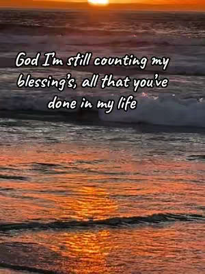 The cover image captures a serene ocean scene at sunset. The sky transitions from a bright orange at the horizon to a darker tone above, suggesting the end of the day. The ocean reflects the warm colors of the sky, with gentle waves. Text overlayed on the image reads, 'God I'm still counting my blessing's, all that you've done in my life'.