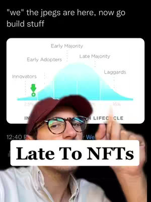 The cover image shows a man pointing towards a chart illustrating the technology adoption lifecycle. Overlayed on the image is a white rectangle with bold text that reads "Late To NFTs". Above the man and the chart is a text that says: "we" the jpegs are here, now go build stuff. The man is wearing glasses.