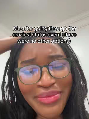The cover image shows a close-up of a Black woman's face. She is wearing glasses with green frames. Her expression is one of distress and confusion. Text overlayed on the image reads: "Me after going through the craziest status event (there were no other options)"