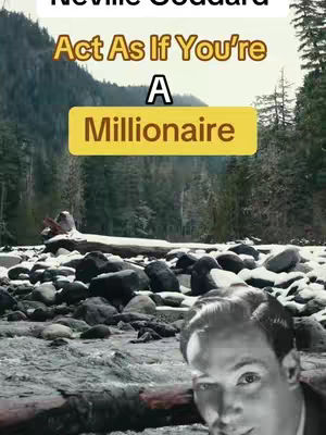 A black and white image of a man's face is placed in the bottom right corner of the image, the background is a landscape of a river with rocks and some snow, and behind the river are lots of trees on a mountain. The overlay text is 'Act As If You're A Millionaire'.