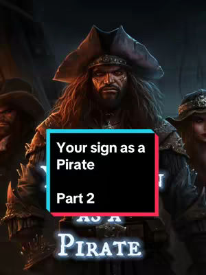 The cover image features a dramatic, AI-generated composite. A central figure, a male pirate with long, dark hair and a weathered face, wearing a tricorn hat and ornate clothing, dominates the frame. The background is a dimly lit, atmospheric setting suggestive of a nighttime environment likely in an antique ship. The central figure is flanked by other pirates, and an overlaid text box announces the content as part two of a series on interpreting zodiac signs through pirate personas.