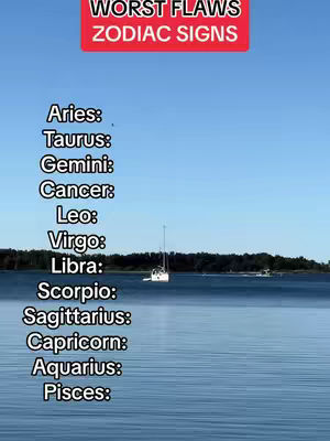 The image shows a serene waterscape under a clear blue sky. The water is calm, reflecting the sky, and a sailboat is visible in the distance. On the right side of the image is the tree line. Overlaid on the image, the text says, "WORST FLAWS ZODIAC SIGNS" in the top. The names of the zodiac signs are listed vertically with a colon afterward.
