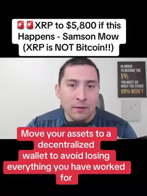 A man in a blue shirt is centered in the frame. Above his head is a white rectangular box with black text, announcing \"XRP to $5,800 if this Happens - Samson Mow (XRP is NOT Bitcoin!!)\". Below him and overlapping the lower portion of the frame is a red rectangular box with white text, the text advises viewers to \"Move your assets to a decentralized wallet to avoid losing everything you have worked for.\" Behind the man and to the right of the frame are inspirational words in a frame.