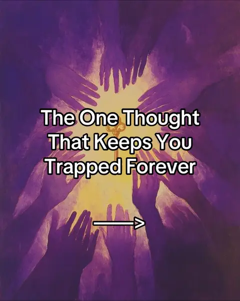 The image features a dark, stylized composition. A central, glowing golden light emanates from the center of the image, surrounded by a series of shadowy hands reaching inward. Overlaid on the image is a text overlay with the phrase "The One Thought That Keeps You Trapped Forever," and an arrow points towards the textual message.