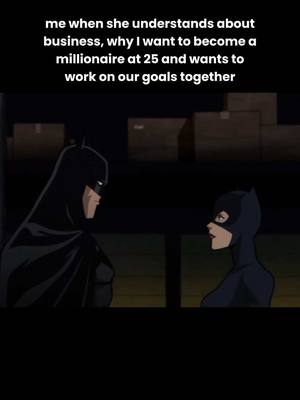 The image shows a scene from an animated Batman series. Batman stands facing Catwoman, both in shadow. Text on top says: "me when she understands about business, why I want to become a millionaire at 25 and wants to work on our goals together".