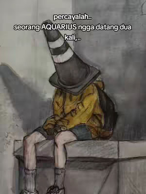 A watercolor-style image depicts a seated figure, viewed from behind, with a traffic cone for a head, seemingly deep in thought or sadness. The figure is dressed in a yellow hoodie and dark shorts, seated on what appears to be a concrete ledge. The background is a muted gray, enhancing the isolation of the subject. Text overlays the image, offering a message related to the astrological sign Aquarius.