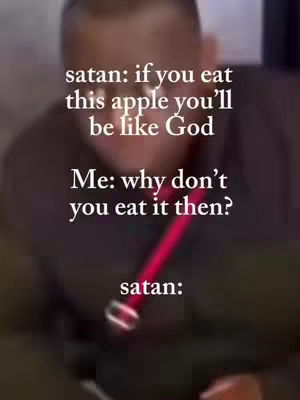A meme-style image with a blurred background featuring a person. The primary focus is on overlaid white text, which is organized in a dialogue format with the word 'satan' at the beginning and end. The text discusses an apple and implies a religious theme.