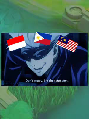 The image is a screenshot of an anime character (Gojo Satoru from Jujutsu Kaisen), mid smile with closed eyes, overlaid with three flags from Indonesia, Philippines, and Malaysia. Text beneath reads 'Don't worry, I'm the strongest.' The background is a blurred, green-toned environment.