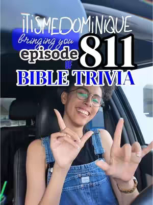 The cover image features a smiling young woman sitting inside a car. Text overlays include the phrase "IT'SMEDOMINIQUE", "bringing you", "episode of" and "BIBLE TRIVIA"; next to the text "811", in large white font, and in front of a blurred, blue backdrop. The woman is wearing glasses and a denim overall, with a tan bracelet, is holding up gestures with both hands with some fingers extended.