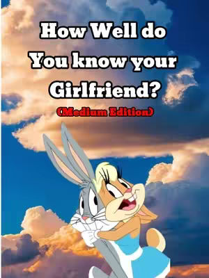 The cover image has a blue sky background filled with fluffy white clouds. In the foreground are cartoon characters Bugs Bunny and Lola Bunny in a loving embrace. Text that reads 'How Well do You know your Girlfriend?' is overlaid at the top of the image.