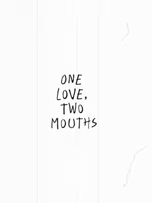 A minimalist black and white image features three vertical panels, with the central panel emphasizing a stark layout. The panel has text in a handwritten font, 'ONE LOVE, TWO MOUTHS'. The image has a distressed texture, with jagged edges.
