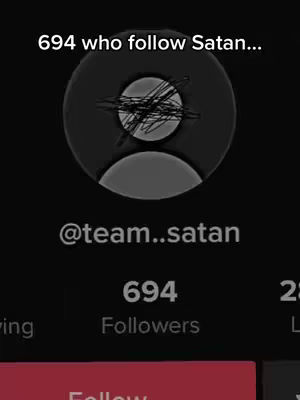 The cover image features a profile icon on a dark background, with the text overlay indicating a controversial topic. At the top, there's a text overlay that reads '694 who follow Satan...' In the center of the image is a circular profile icon. Below that is a username "@team..satan", and then "694 Followers". A red "Follow" button completes the layout, adding to the image's strong visual impact.