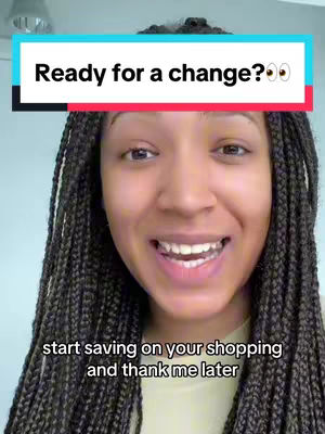 A woman with long braided hair smiles, looking directly at the camera. Above her a text overlay reads "Ready for a change?" set against a black and turquoise background. At the bottom, the text "start saving on your shopping and thank me later" appears.