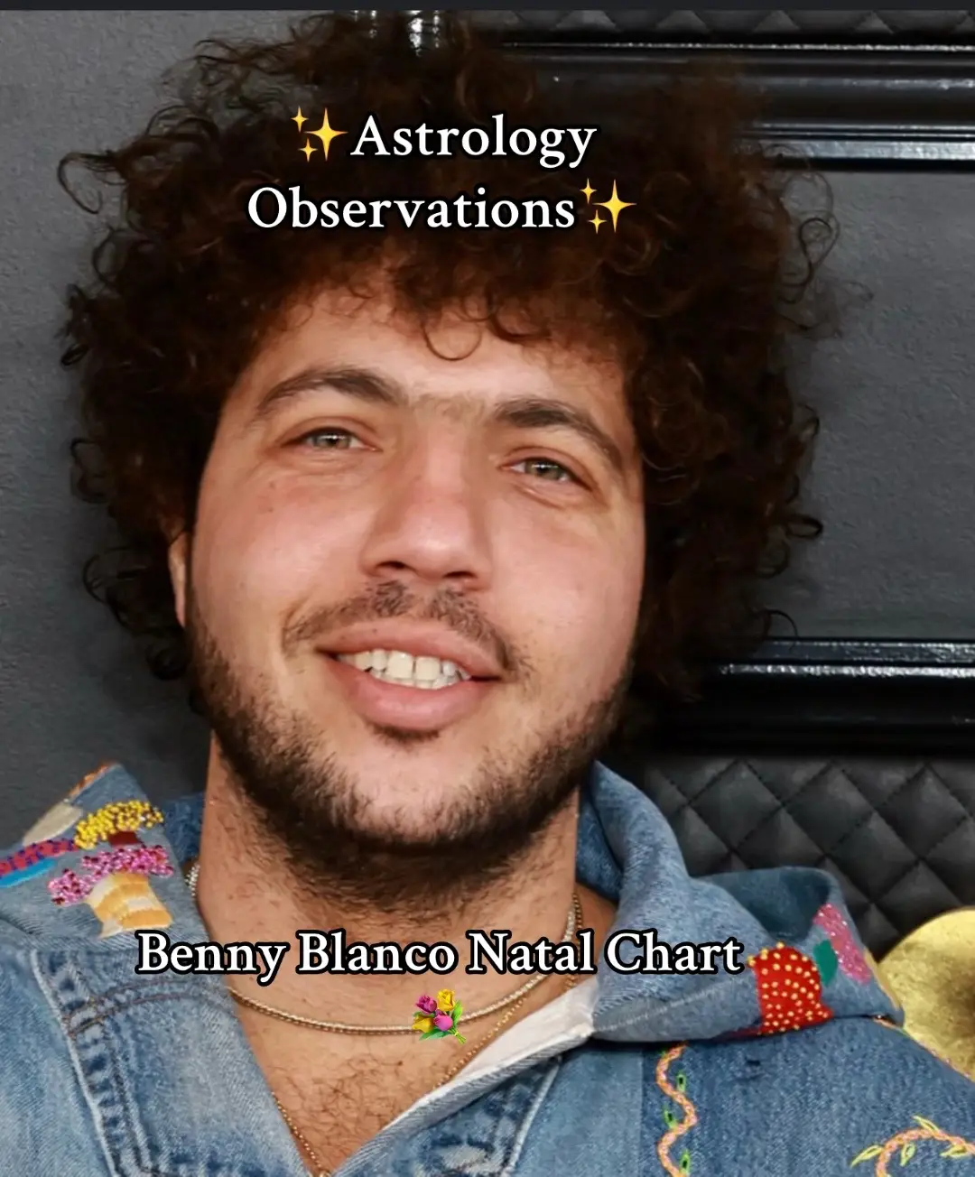 The cover image features a man with curly brown hair, smiling directly at the camera. He is wearing a denim jacket with colorful patches and a gold necklace. The background seems to be a gray surface. Text overlays include 'Astrology Observations' and 'Benny Blanco Natal Chart'.