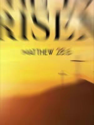 An image showing a blurry, abstract background in warm yellow and orange hues. The text, 'RISE' in bold, blurred black font is at the top, and below in a smaller font are the words 'MATTHEW 28:6'. The composition suggests a sunrise or sunset scene with three crosses in silhouette.