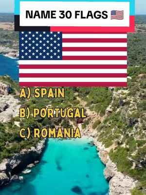 An image depicting a challenge related to identifying flags. The top includes a banner with the text "NAME 30 FLAGS" and a small US flag graphic. Below this is a simplified representation of the United States flag. The bottom portion of the image shows a tropical coastline with green vegetation and turquoise water. Overlayed at the bottom are the multiple choice options: "A) SPAIN", "B) PORTUGAL" and "C) ROMANIA".