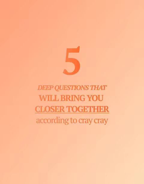 An image with an orange to peach gradient background. In the center, a large orange "5" is displayed. Below this, the text "DEEP QUESTIONS THAT WILL BRING YOU CLOSER TOGETHER" is formatted in varying font weights. The words "CLOSER TOGETHER" are underlined. Below this, the text "according to cray cray" is displayed in a smaller font.