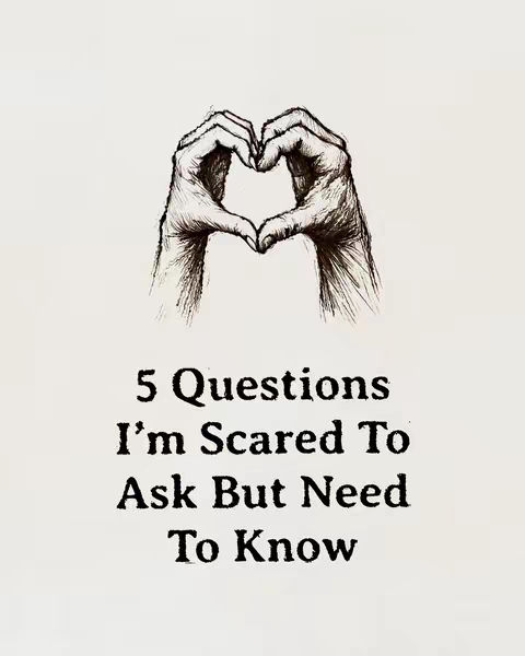 The image is a vertical composition on a white background. It features a sketched drawing of two hands forming a heart shape at the top. Below the hands, black text in a stylized font reads, "5 Questions I'm Scared To Ask But Need To Know."