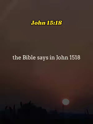 The cover image shows a sunset scene. The sky is a gradient of orange and brown, with the sun setting on the horizon. Two lines of white text overlay the image, one in a yellow box that reads "John 15:18", the other says "the Bible says in John 15:18".