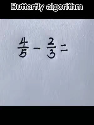 A white background with the words 'Butterfly algorithm' at the top along with a mathematical equation written in black. The equation is 4/5 - 2/3 = .