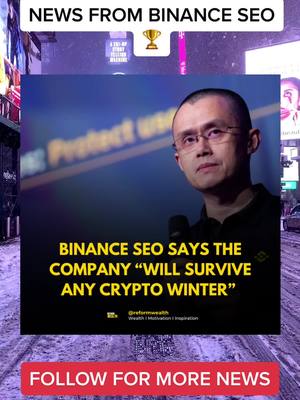 The cover image shows a man with glasses speaking in front of a blue backdrop where text is barely visible. The overlay text at the top reads 'NEWS FROM BINANCE SEO' and at the bottom, 'FOLLOW FOR MORE NEWS'. Below the text is another text block in large yellow font quoting, "BINANCE SEO SAYS THE COMPANY 'WILL SURVIVE ANY CRYPTO WINTER'" The background appears to be a city scape, possibly Time Square.