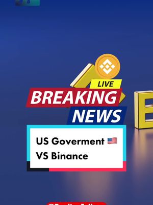 The cover image displays a 'Breaking News' graphic in a vertical layout. A vibrant blue gradient forms the background. The words 'BREAKING NEWS' are prominently displayed in white, red, and blue, with a forward-pointing arrow graphic. Beneath this, a rectangular box contains the text 'US Govermment VS Binance', with the American flag. Additional elements include a Binance logo and the word 'LIVE'.