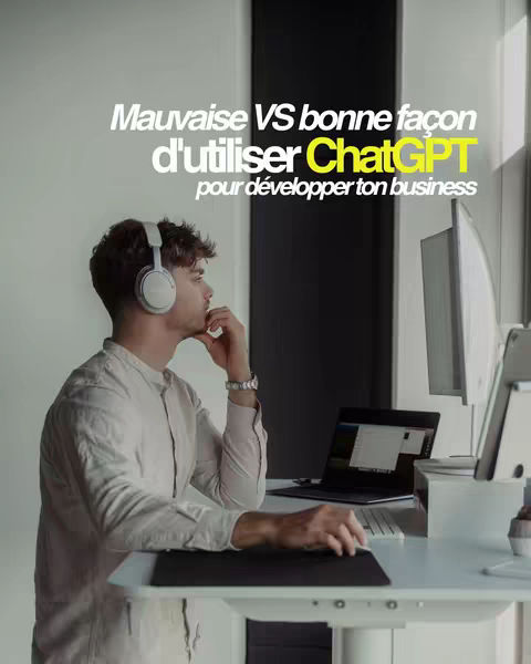 The cover image shows a man seated at a white desk, wearing headphones and working on a laptop. Text overlays the image with the title "Mauvaise VS bonne façon d'utiliser ChatGPT pour développer ton business." The man has headphones on and is deep in thought with his hand on his chin while working on a desktop computer, while a laptop with a slightly angled screen is close by on the desk. The image has a cool, professional lighting, with a neutral color palette.