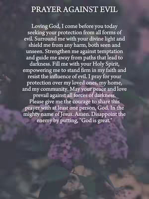 The image is a vertical layout featuring a blurred floral background in muted tones. Overlaid on this is a block of centered text with a title 'PRAYER AGAINST EVIL'. The text below details a prayer, formatted with left alignment and varying font sizes. The color scheme is soft with a focus on purple and white for the text, and the overall composition is designed to evoke a sense of peace and reflection.