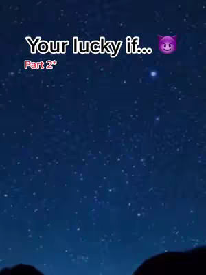 A dark blue background speckled with white dots, mimicking a starry night sky. In the upper section, white and pink text reads 'Your lucky if...' followed by a purple devil emoji. Below, smaller text reads 'Part 2'. The bottom portion of the image is darker.