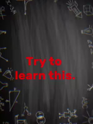 A vertical cover image against a chalkboard backdrop. The background is dark gray, resembling a chalkboard, with faint chalk markings of mathematical symbols, shapes, and doodles scattered across it. Overlaid across the center, in bright red, are the words "Try to learn this". The overall composition is simple, focusing on the text and the illustrative background.