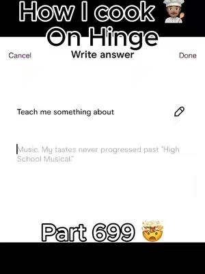 The image has a light background. Clear text is arranged at the top, and displays the text of a Hinge profile, asking the question: "Teach me something about... " The text is followed by an answer. An emoji of a chef is in the top right. At the bottom is a  "Part 699"  caption with an emoji of what looks like a face with a cupcake on top of it.