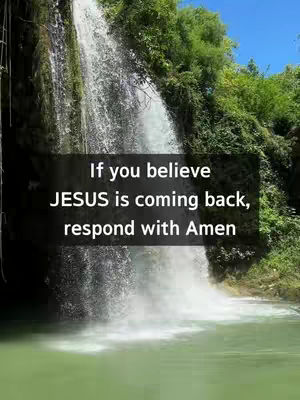 A scenic view of a waterfall cascading into a pool of greenish-blue water. The background features lush green foliage and a bright blue sky. A text overlay in a black rectangle on the image says, "If you believe JESUS is coming back, respond with Amen."