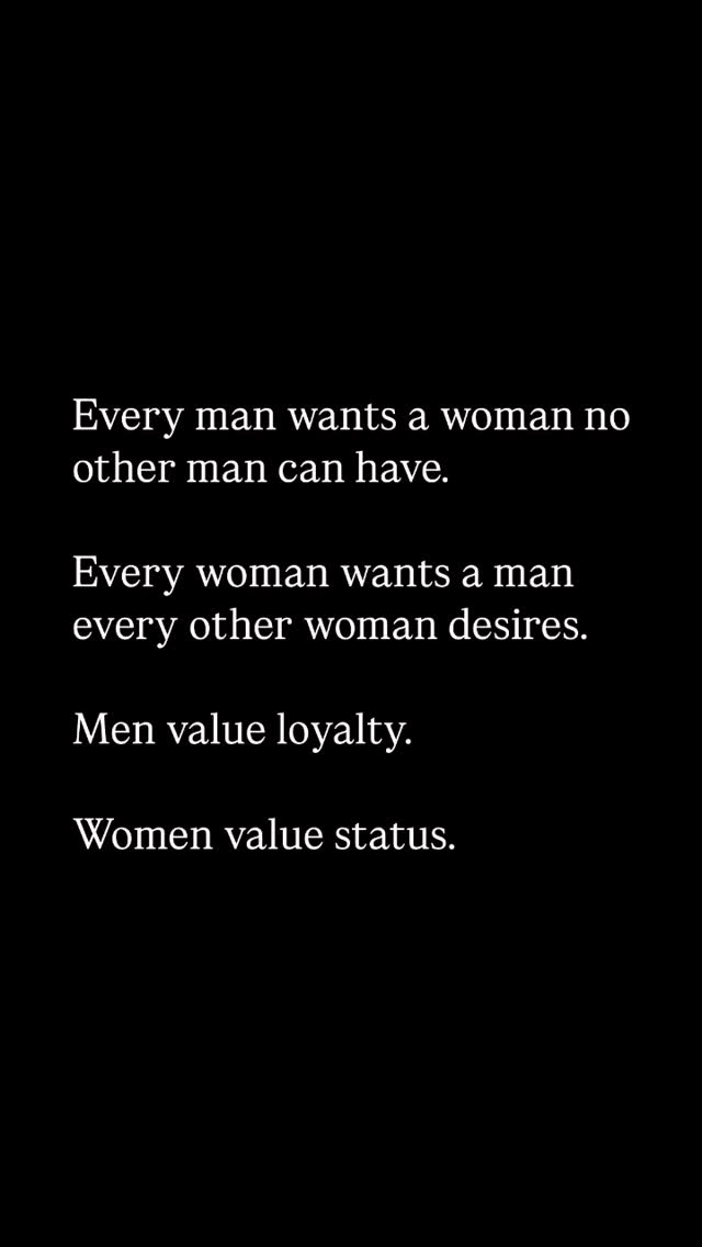 The cover image is a simple text-based design on a stark black background. The text, written in white font, is arranged in four distinct sections. The first section states, "Every man wants a woman no other man can have." The second section reads, "Every woman wants a man every other woman desires." The third line states "Men value loyalty," and the final line says "Women value status."