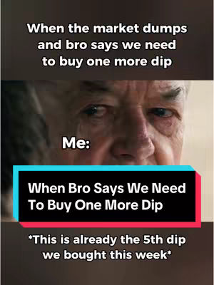 The image is a meme-style graphic with a split-frame presentation. The top half features a close-up of an older man with a concerned expression. The bottom half includes a black and cyan rectangle with white text and a red rectangle outline below it. The primary text reads, "When Bro Says We Need To Buy One More Dip." Beneath that text in smaller font, it says, "*This is already the 5th dip we bought this week*."