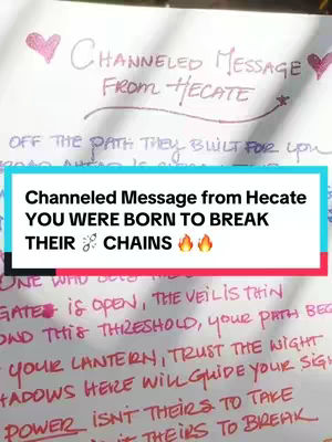 A handwritten message on a white paper with the title 'Channeled Message From Hecate' . The visible text is written with a pink glitter pen. The hook is a white box with the text 'Channeled Message from Hecate YOU WERE BORN TO BREAK THEIR CHAINS'. There are a few pink hearts on top of the titled message.