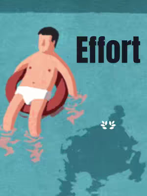 An illustrated image depicts a man in a pool, wearing white swim trunks and a red inner tube. The pool has a teal hue, and a large dark shadow is cast at the bottom of the image. The word "Effort" is written in bold, black letters above the man. A symbol comprised of three white leaves is located at the bottom of the image.