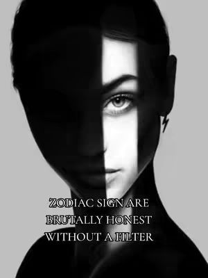 A black and white artistic portrait of a woman's face, bisected by a vertical shadow. One side of her face is fully illuminated, revealing her eye, eyebrow, and part of her cheek, while the other half is cast in deep shadow. The text overlay at the bottom states "ZODIAC SIGNS ARE BRUTALLY HONEST WITHOUT A FILTER". The composition is simple, focusing on the contrast between light and dark, and the woman's face. There is a bolt earring on her right ear.