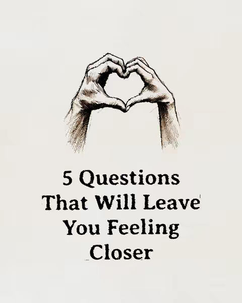 An illustration on a white background features two hands forming a heart shape. Below the hands, large text reads '5 Questions That Will Leave You Feeling Closer'.