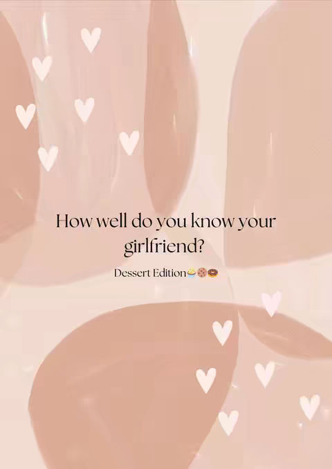 The cover image features a light-colored background with abstract shapes in varying shades of peach and pink. Scattered across the image are white heart shapes. The text overlay states, "How well do you know your girlfriend?" below which reads "Dessert Edition" with dessert emojis.