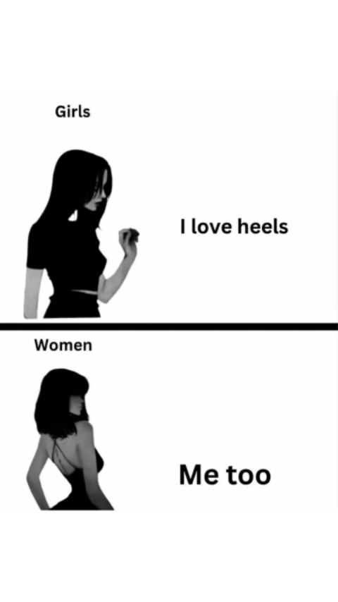 The image is a split-panel design in black and white. On the top section, it shows a silhouette of a girl and the text "I love heels". On the bottom section, the text "Me too" is paired with a silhouette of a woman.