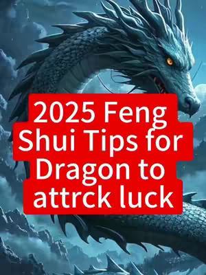 A cover image features a detailed illustration of a blue dragon with glowing orange eyes. The dragon is set against a backdrop of a cloudy sky and mountain peaks. Overlaid on this illustration is a red rectangle containing the text: '2025 Feng Shui Tips for Dragon to attrck luck'.