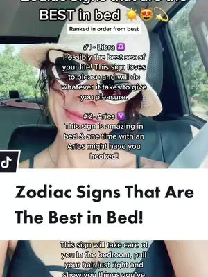 A selfie-style shot with the creator in a car, wearing a white hat and sunglasses, the image has overlaid text ranking zodiac signs. The top portion shows the words 'Zodiac signs that are the BEST in bed!'