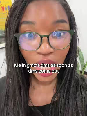 A close-up shot features a woman with dark braids and glasses with a black top. The text overlay reads: "Me in gmz's dms as soon as dms come out".