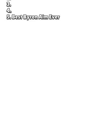 A white background with black text elements. The text is formatted as a numbered list, with the numbers 3 and 4 visible and the final element saying, "5. Best Byron Aim Ever."