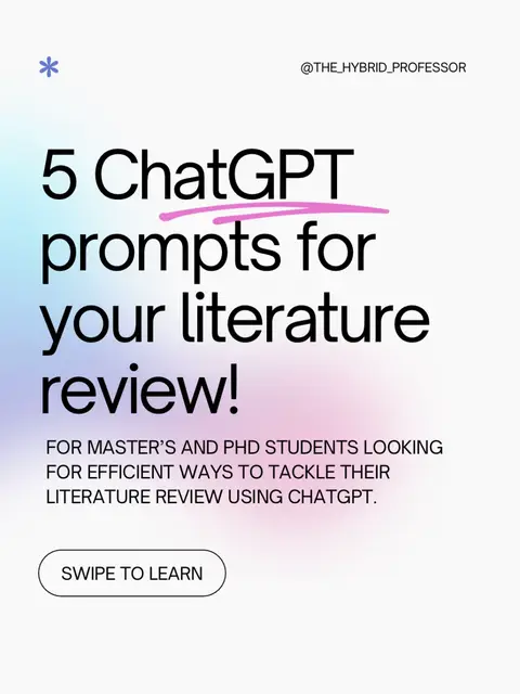 The cover image features a light, gradient background with text overlayed in a mix of large and small fonts. The main text reads "5 ChatGPT prompts for your literature review!" with a pink highlight underlining "ChatGPT". Additional text explains the target audience and includes a call to action to swipe to learn, and some white and purple design elements.