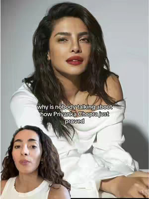The cover image features a split screen layout. The top half shows a professional, well-lit close-up of Priyanka Chopra, with dark hair and red lipstick. Below, there's a selfie of the video creator speaking to the camera. The text overlay reads "why is nobody talking about how Priyanka Chopra just proved."