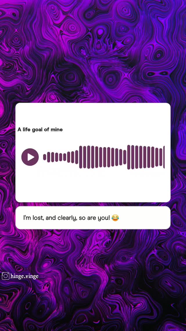The cover image features a swirling, abstract background in shades of purple and black. Overlaid on it are two rectangular text boxes, one containing the text "A life goal of mine" and a play button-like waveform, and the other text box says "I'm lost, and clearly, so are you!" with a laughing emoji. The Hinge.vinge logo is positioned at the bottom.